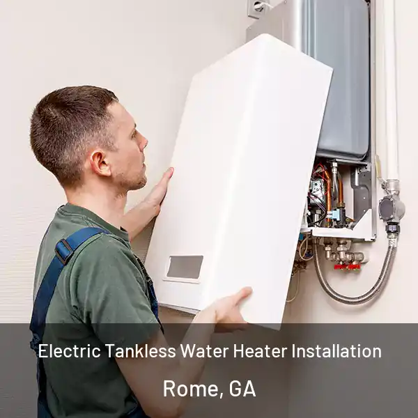  Electric Tankless Water Heater Installation Rome, GA