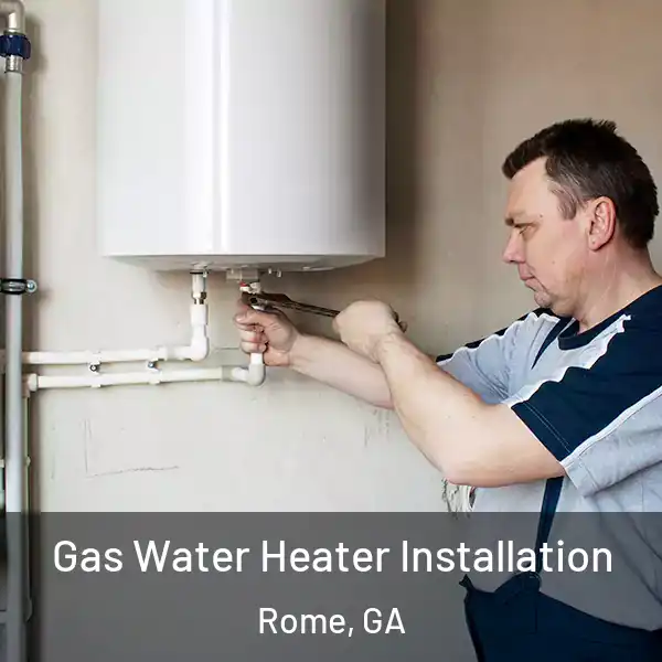  Gas Water Heater Installation Rome, GA