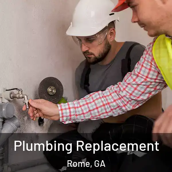  Plumbing Replacement Rome, GA