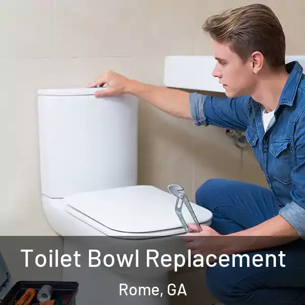  Toilet Bowl Replacement Rome, GA